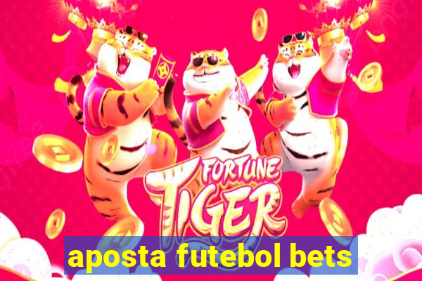 aposta futebol bets