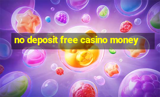 no deposit free casino money