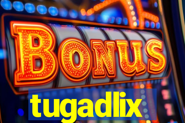 tugadlix