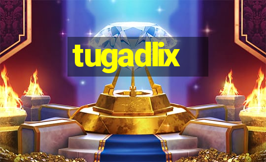 tugadlix