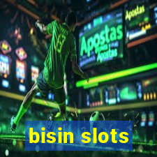 bisin slots