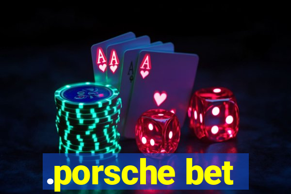 .porsche bet