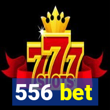 556 bet