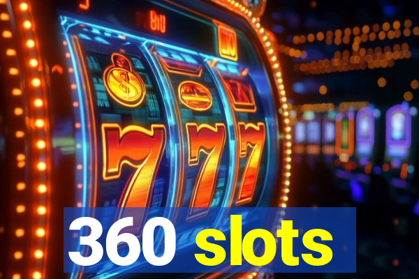 360 slots