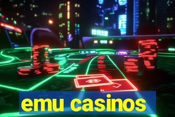 emu casinos