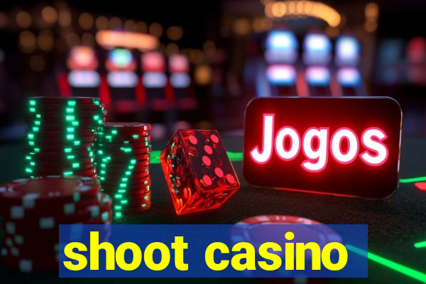 shoot casino