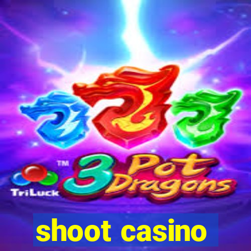 shoot casino