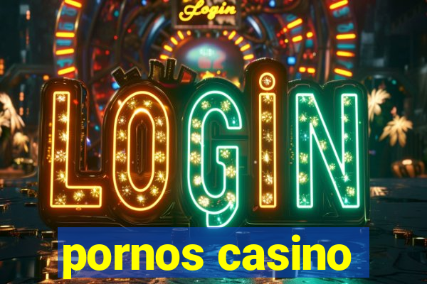 pornos casino