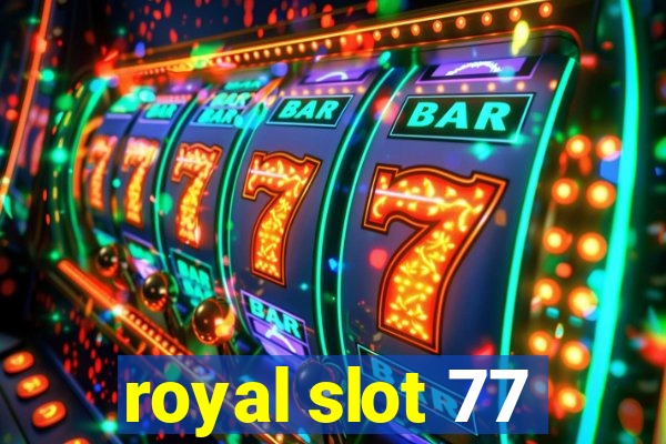 royal slot 77