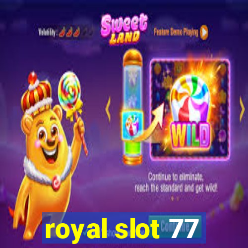 royal slot 77