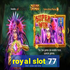 royal slot 77