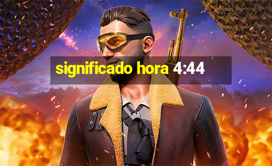 significado hora 4:44