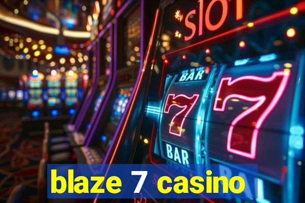 blaze 7 casino