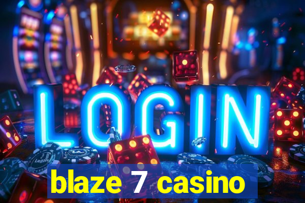 blaze 7 casino