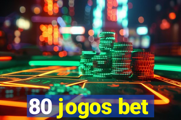 80 jogos bet