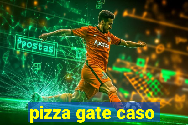 pizza gate caso