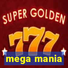 mega mania