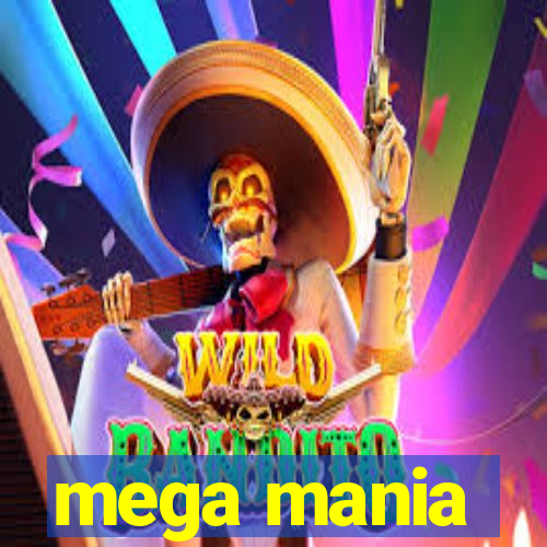 mega mania