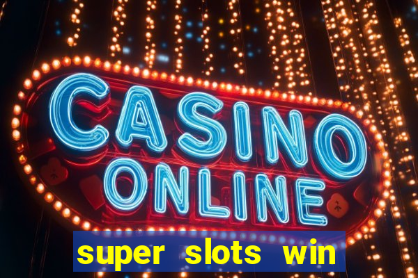 super slots win big slot