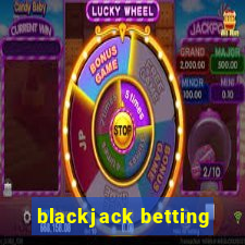 blackjack betting