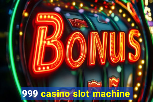 999 casino slot machine