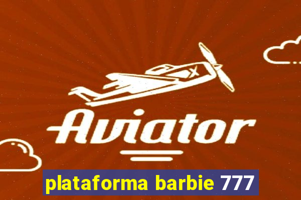 plataforma barbie 777