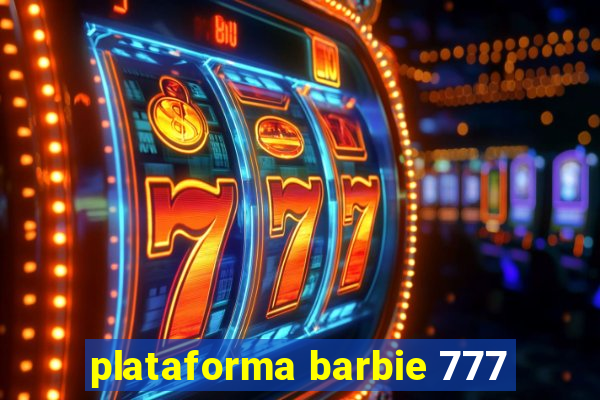 plataforma barbie 777