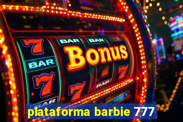 plataforma barbie 777