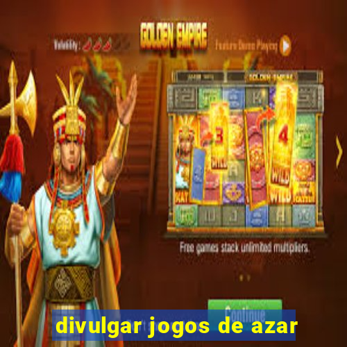 divulgar jogos de azar