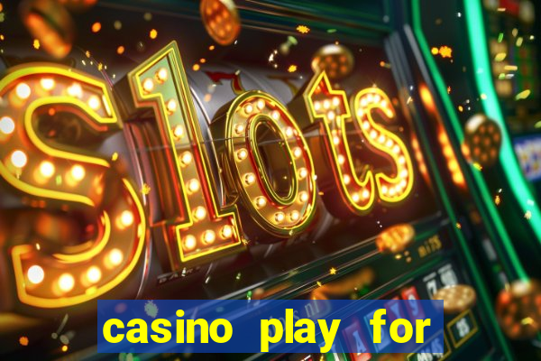 casino play for fun games