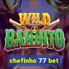 chefinho 77 bet