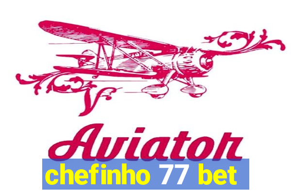 chefinho 77 bet