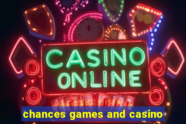 chances games and casino