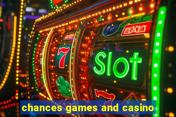 chances games and casino