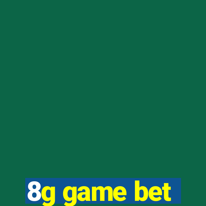 8g game bet