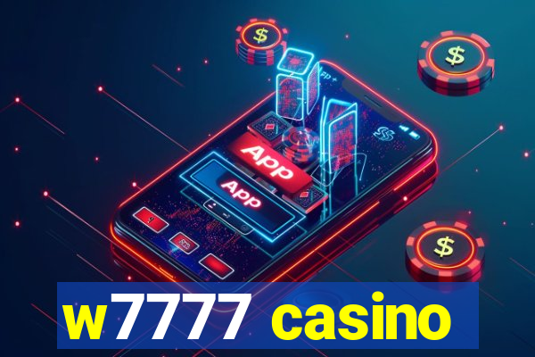 w7777 casino