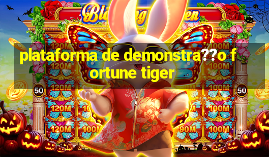 plataforma de demonstra??o fortune tiger