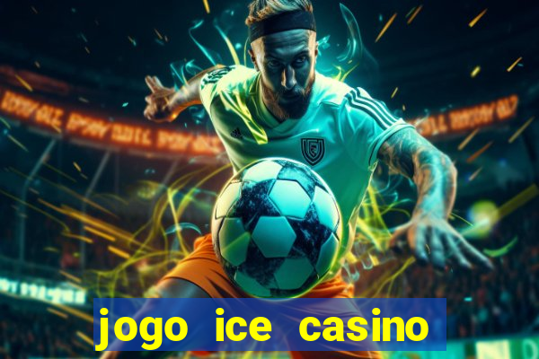 jogo ice casino paga mesmo