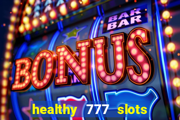 healthy 777 slots paga mesmo