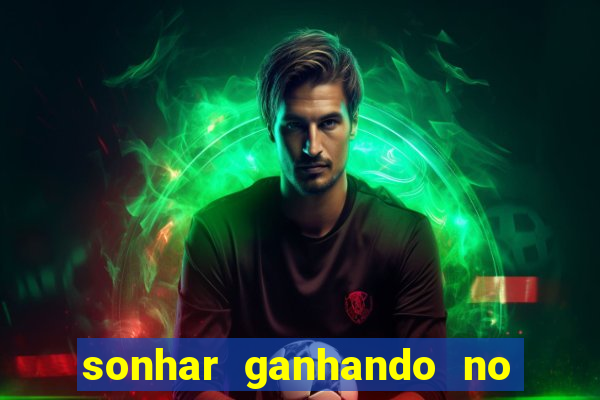 sonhar ganhando no jogo do bicho