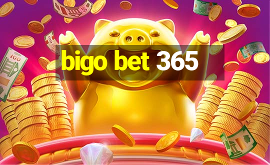 bigo bet 365