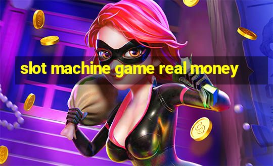 slot machine game real money