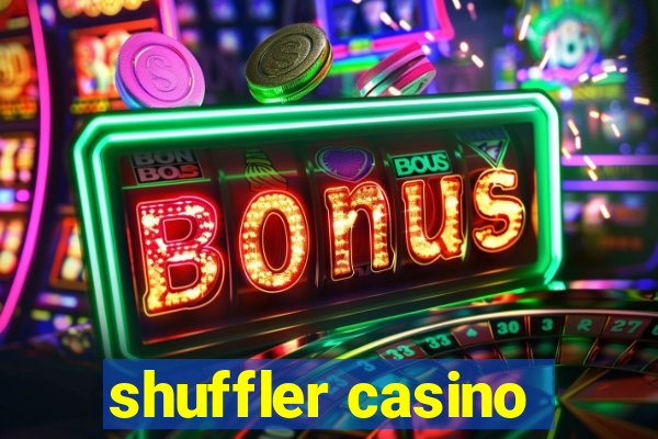 shuffler casino