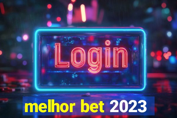 melhor bet 2023