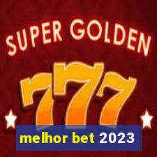 melhor bet 2023