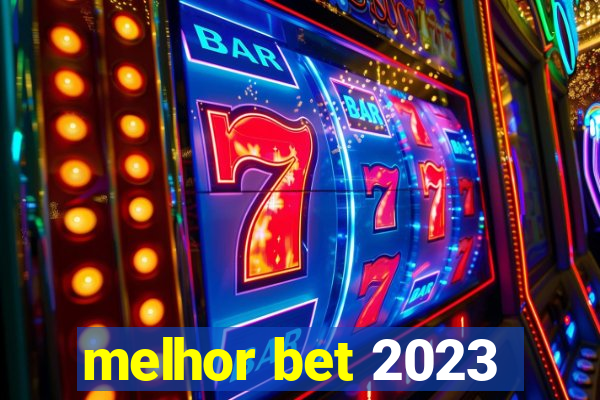 melhor bet 2023