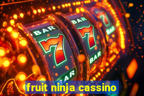 fruit ninja cassino