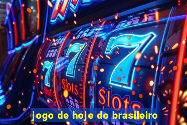 jogo de hoje do brasileiro