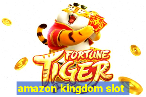 amazon kingdom slot