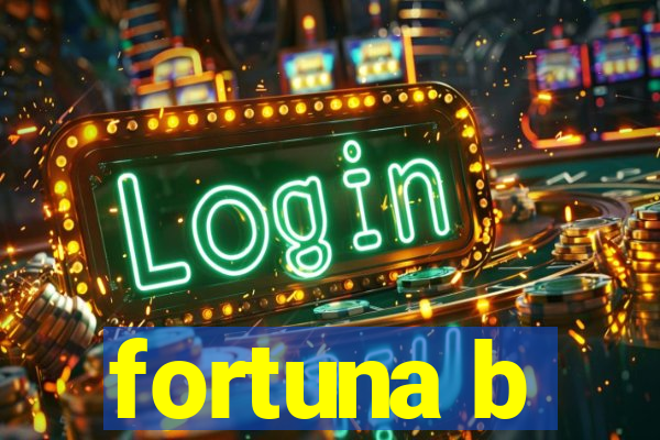 fortuna b